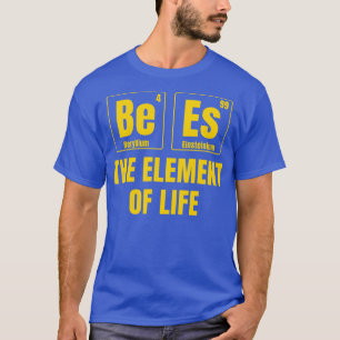 Bees The Element of Life Funny Honey Bee T-Shirt