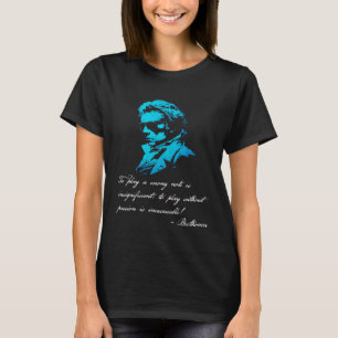 Beethoven Musical Quote Classical Music Inspiratio T-Shirt