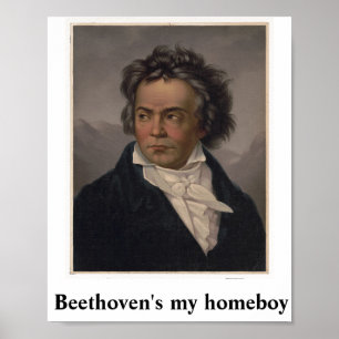 Beethoven's my homeboy Poster