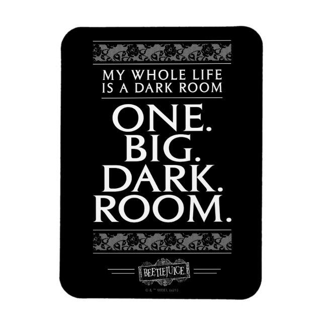 Beetlejuice | My Whole Life Is A Dark Room Magnet (Vertical)