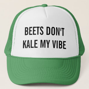 Beets Don't Kale My Vibe Trucker Hat