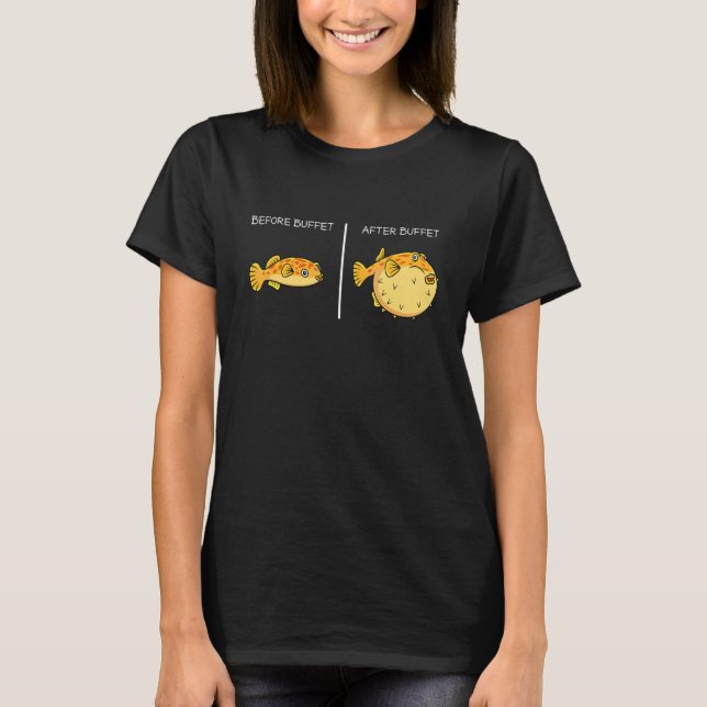 Before Buffet After Buffet Blowfish  Puffer Fish T-Shirt (Front)