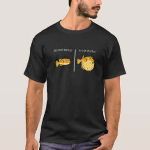 Before Buffet After Buffet Blowfish  Puffer Fish T-Shirt