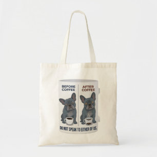 Before Coffee After Coffee Funny French Bulldog Tote Bag
