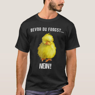 Before du fragst Nein Cute Bird T-Shirt