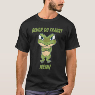 Before du fragst Nö Nein cute frog and T-Shirt
