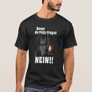 Before du mich fragst Nein Cat Kitten Coffee T-Shirt