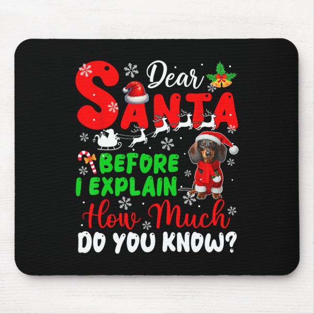 Before I Explain How Much You Know Xmas Dachshund  Mouse Pad (Front)