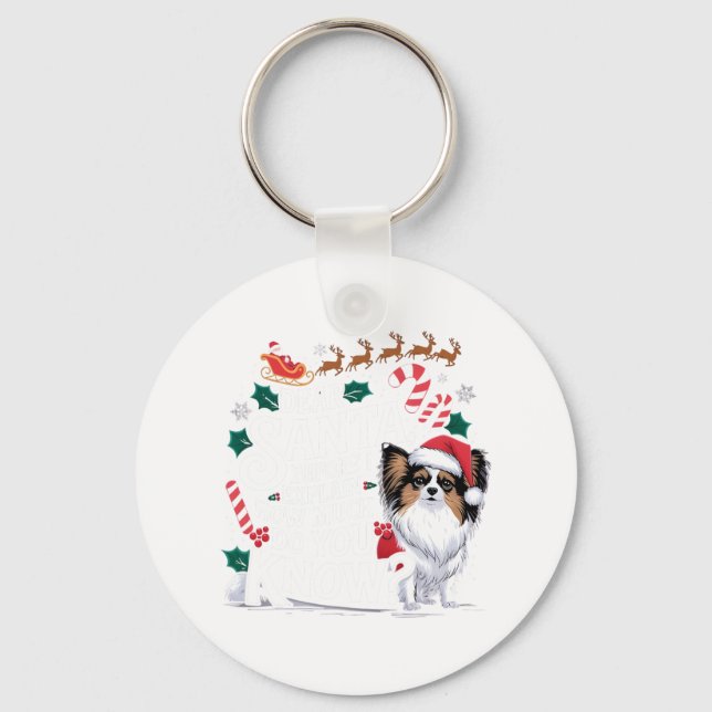 Before I Explain How Much You Know Xmas Papillon O Key Ring (Front)