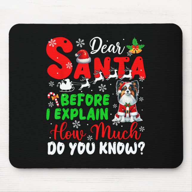 Before I Explain How Much You Know Xmas Papillon O Mouse Pad (Front)