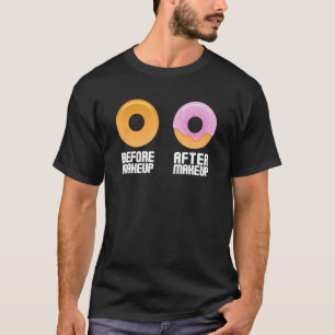 Before Makeup After Makeup Sweet Glazed Doughnut T-Shirt