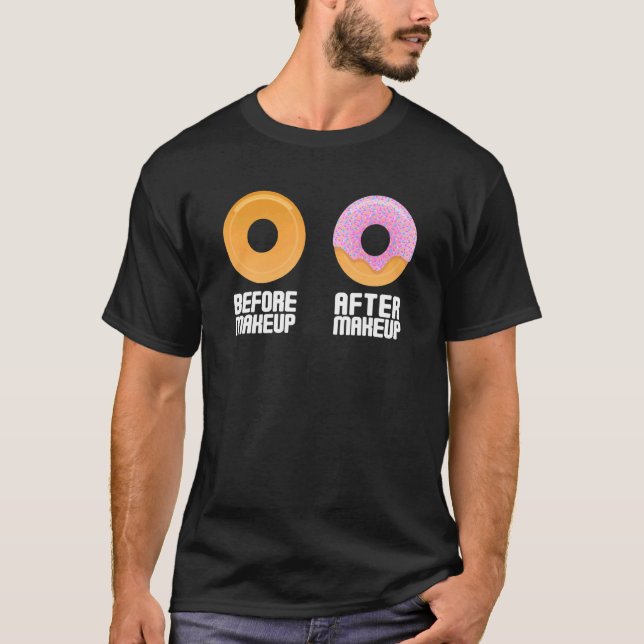 Before Makeup After Makeup  Sweet Glazed Doughnut T-Shirt (Front)