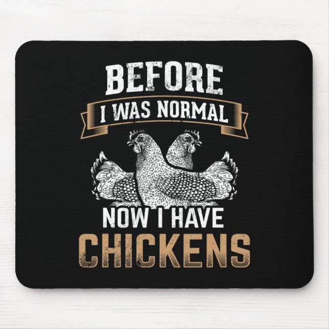 Before Normal Now I Have Chickens Farmer Chicken O Mouse Pad (Front)