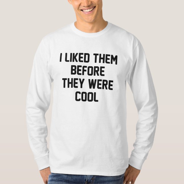 Before They Were Cool T-Shirt (Front)