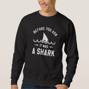 Before You Ask It Was A Shark Amputee Amputation H Sweatshirt