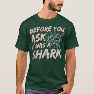 Before You Ask It Was A Shark Amputee Humour T-Shirt