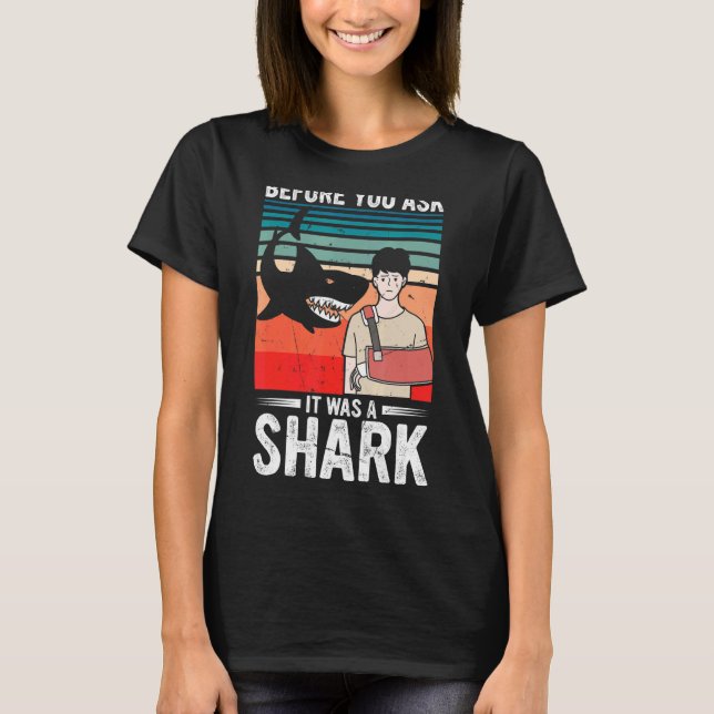 Before You Ask It Was A Shark   Broken Bone T-Shirt (Front)