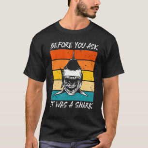 Before You Ask It Was A Shark Cool Amputation Sur T-Shirt