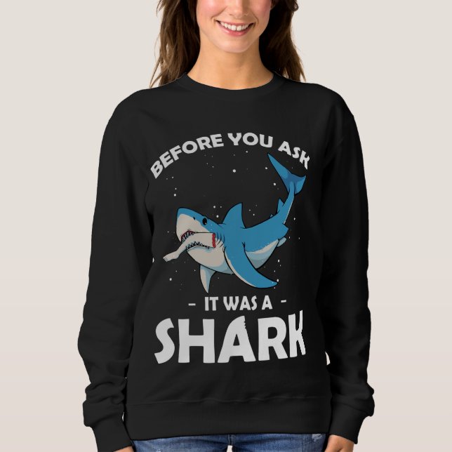 Before You Ask It Was A Shark Leg Amputee Amputati Sweatshirt (Front)