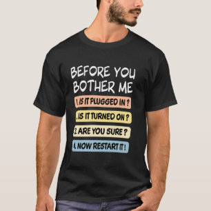 Before You Bother Me IT Tech Technical Support Fun T-Shirt