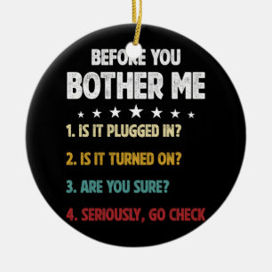 Before You Bother Me Selection Information Technol Ceramic Ornament