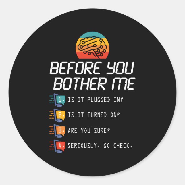 Before You Bother Me Tech Support Techies Day Classic Round Sticker (Front)