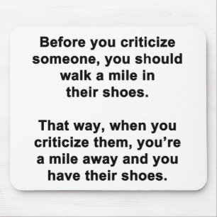 Before you Criticise Someone.... Mouse Pad