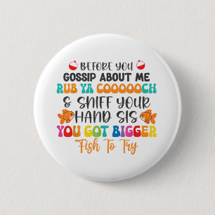 Before You Gossip About Me Rub Ya Coooooch & S 6 Cm Round Badge