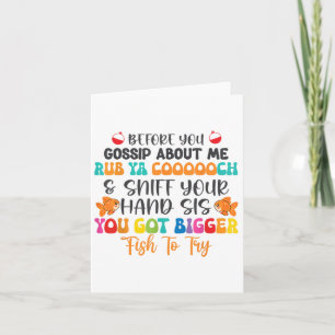 Before You Gossip About Me Rub Ya Coooooch &amp; S Card
