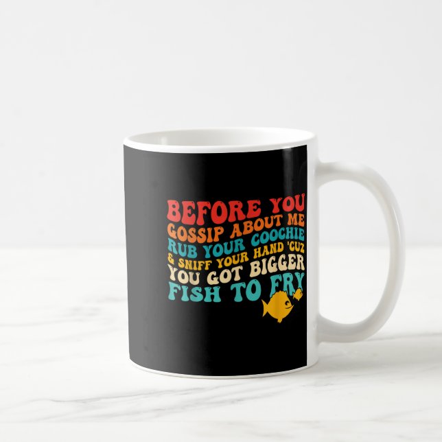 Before You Gossip About Me Rub Your Sniff Quote Coffee Mug (Right)