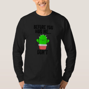 Before You Hug Me Don't I don't like hugs  anti hu T-Shirt