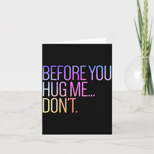 Before You Hug Me Don't Like Hugs Funny Not A Hugg Card (Front)