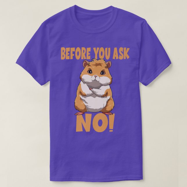 Before Your Ask No Guinea Pig Premium 265  T-Shirt (Design Front)