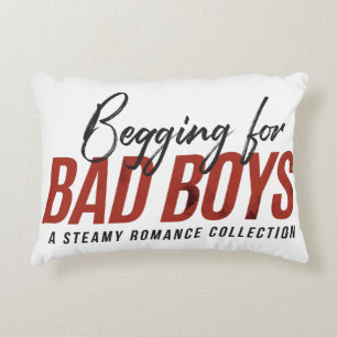 Begging for Bad Boys Pillow