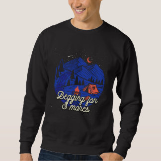 Begging for Smores Camping Camper Camp Campsite Fo Sweatshirt