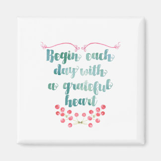 Begin Each Day With a Grateful Heart Quote Magnet