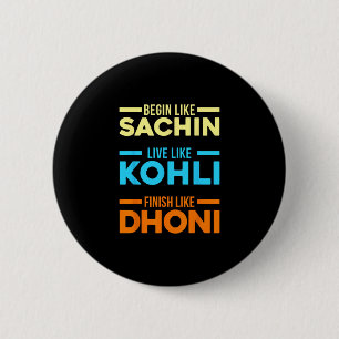 Begin Sachin Live Like Kohli Finish Dhoni Cricket 6 Cm Round Badge