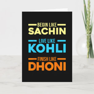 Begin Sachin Live Like Kohli Finish Dhoni Cricket  Card
