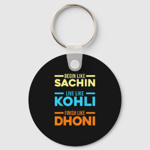 Begin Sachin Live Like Kohli Finish Dhoni Cricket Key Ring