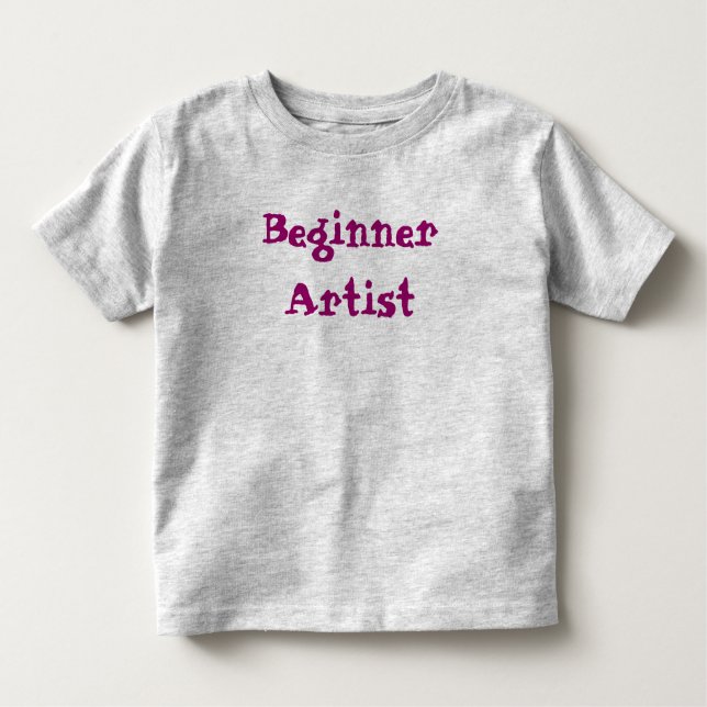 Beginner Artist Quote Toddler T-Shirt (Front)