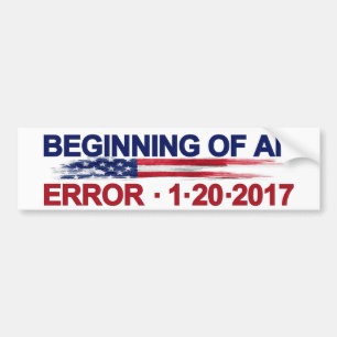 Beginning of an Error 1-20-2017 Bumper Sticker