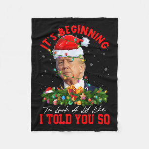 Beginning To Look A Lot Like I Told You So Trump X Fleece Blanket