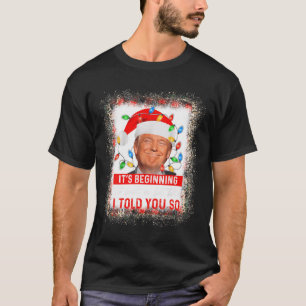 Beginning To Look A Lot Like I Told You So Trump X T-Shirt