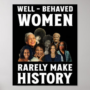 - Behaved Women Rarely Make History Kamala Harris  Poster