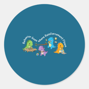 Behavior Goes Where Reinforcement Flows Classic Round Sticker