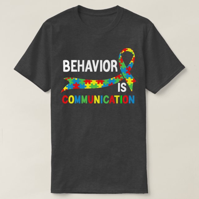 Behavior Is Communication Special Education Teache T-Shirt (Design Front)