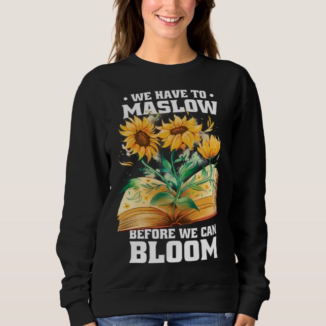 Behavior Therapist We Have To Maslow Before We Can Sweatshirt (Front)