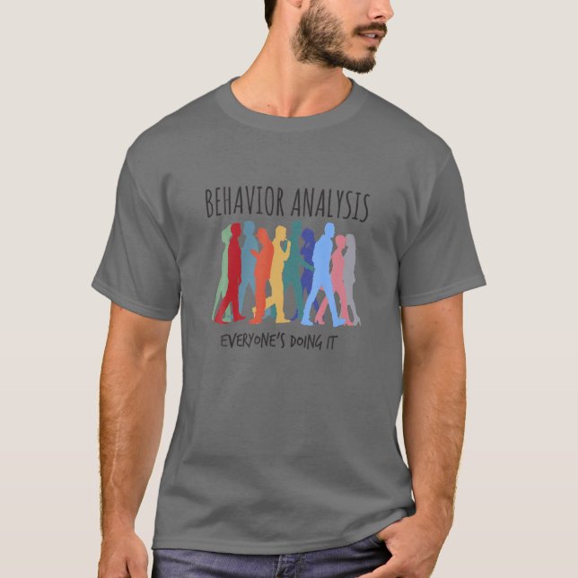 Behaviour Analysis Everyone's Doing It - BCBA ABA T-Shirt (Front)