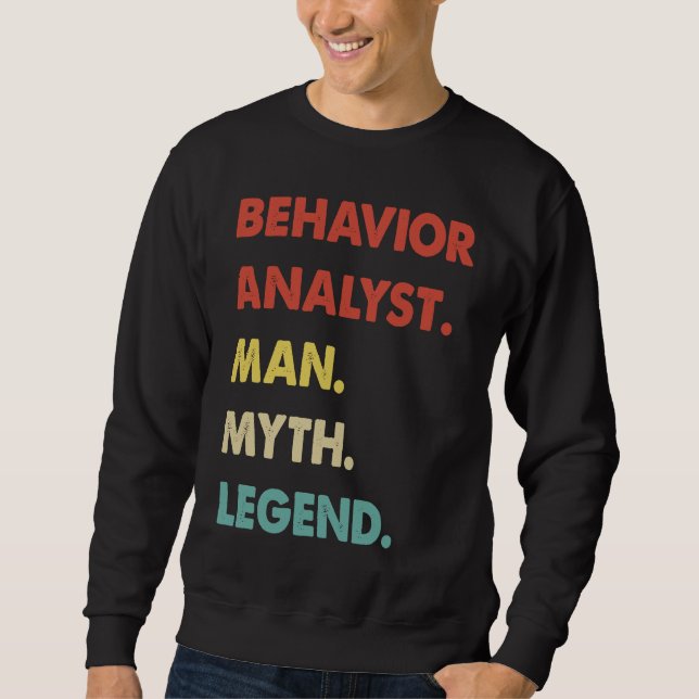 Behaviour Analyst Man Myth Legend  1 Sweatshirt (Front)