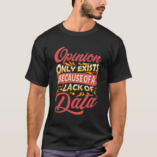 Behaviour Analyst Opinion Only Exists Because Of L T-Shirt (Front)